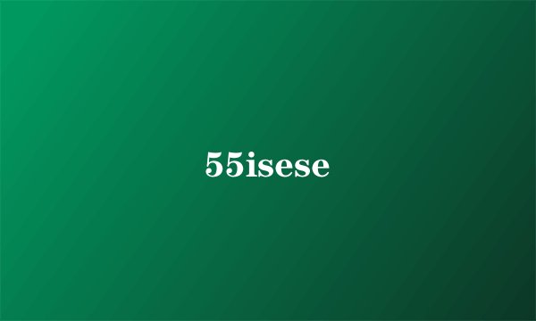 55isese