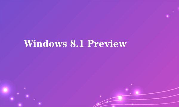 Windows 8.1 Preview