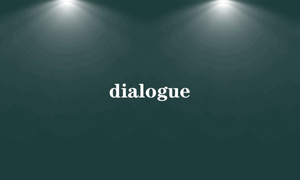 dialogue