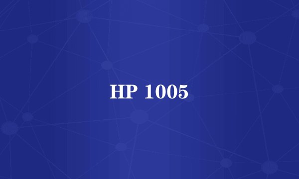 HP 1005