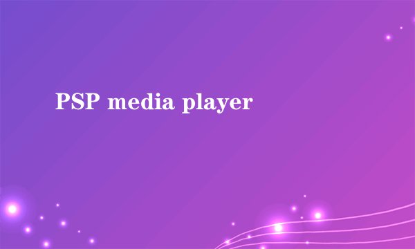 PSP media player