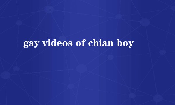 gay videos of chian boy