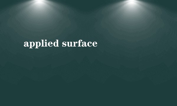 applied surface