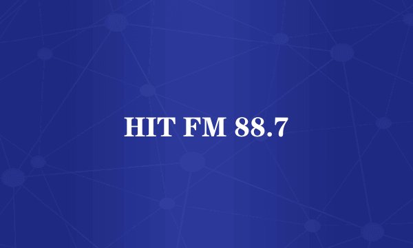 HIT FM 88.7