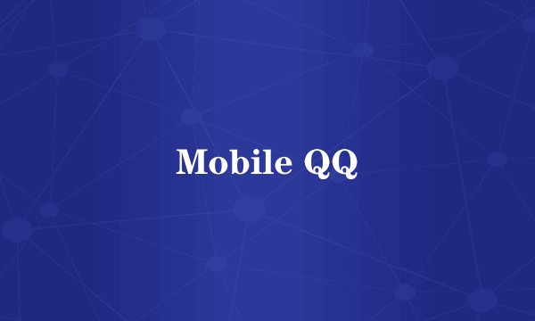 Mobile QQ