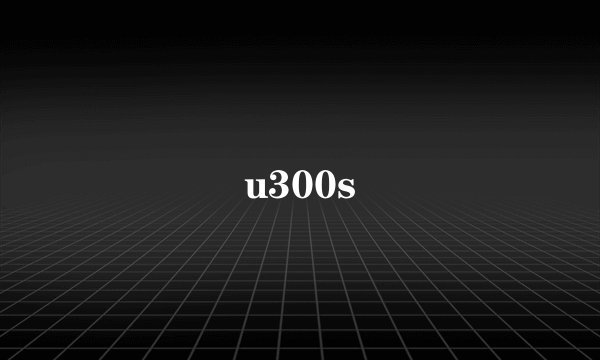u300s
