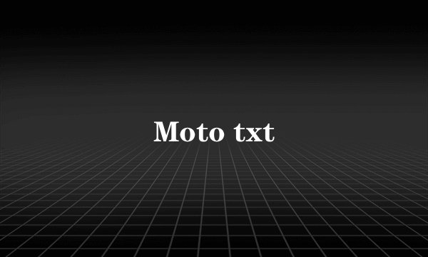 Moto txt