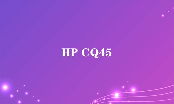 HP CQ45